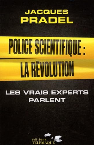 Police scientifique : la révolution: Les vrais experts parlent 9782753301269