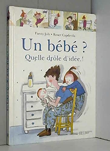 Un bébé ? Quelle drôle d'idée ! 9782012239227