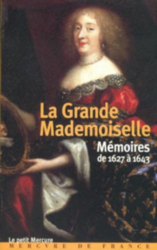 La grande mademoiselle - Mémoires de 1627 - 1643 9782715222427
