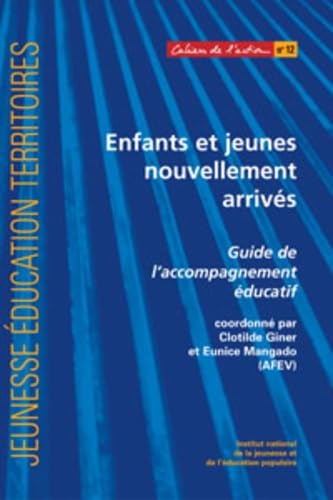 Enfants et jeunes nouvellement arrivés: Guide de l'accompagnement éducatif 9782110965448