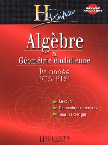 Algèbre et Géométrie euclidienne PCSI-PTSI 1ère année, édition 2003 : Cours et exercices corrigés 9782011455468