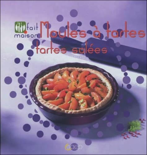 Moules à tartes, tartes salées - Fait maison 9782737203848