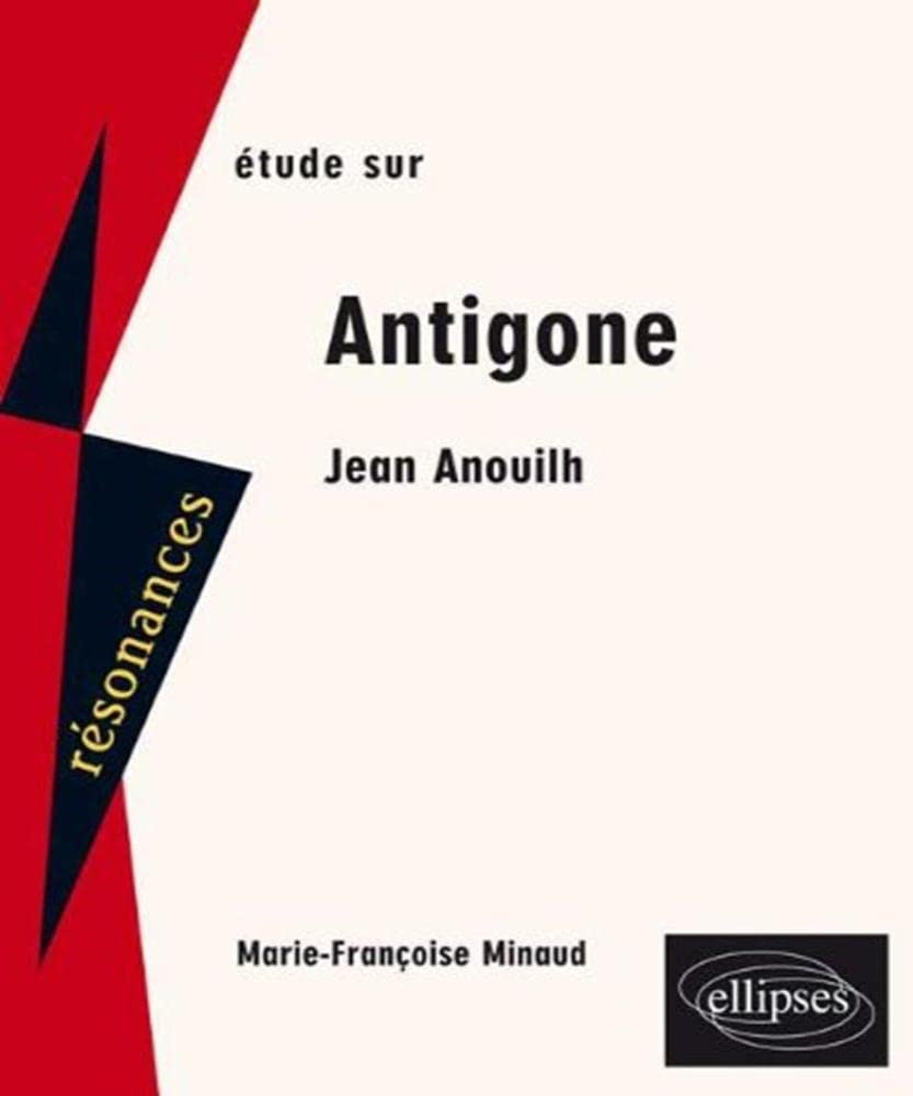 Etude sur Jean Anouilh: Antigone 9782729826956