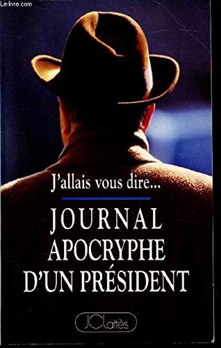 Journal apocryphe d'un président: 1981-1993, j'allais vous dir 9782709613354