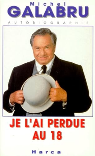 Je l'ai perdue au 18: Autobiographie 9782911462047