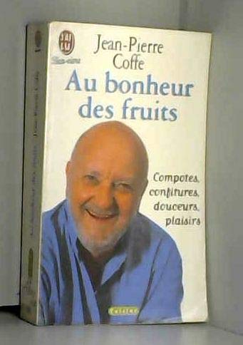 Au Bonheur Des Fruits. Confitures, Compotes, Douceurs, Plaisirs 9782290071632