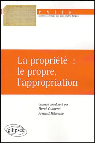 La propriété : le propre, l'appropriation 9782729821128