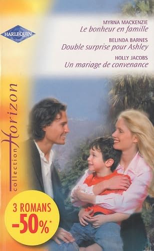 Le bonheur en famille; Double surprise pour Ashley; Un mariage de convenance 9782280817745