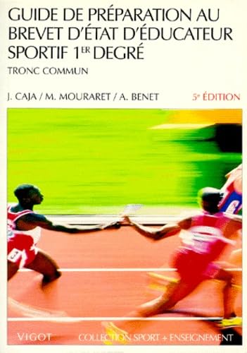 Guide de préparation au brevet d'état d'éducateur sportif, 5e édition. 1er degrés - Tronc commun 9782711412761