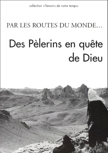 Par les routes du monde - Des pèlerins en quête de Dieu 9782746801011