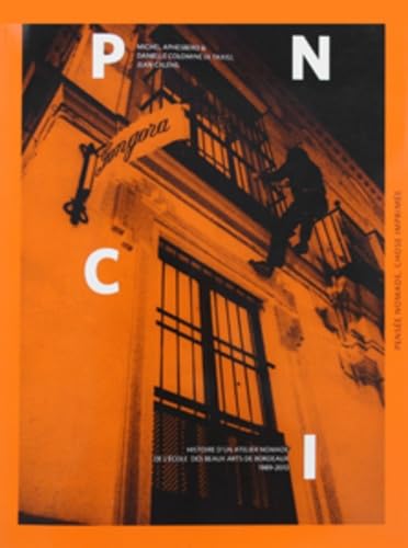 Pensée nomade, chose imprimée: Histoire d'un atelier nomade de l'Ecole des beaux-arts de Bordeaux (1989-2013) 9782918252153