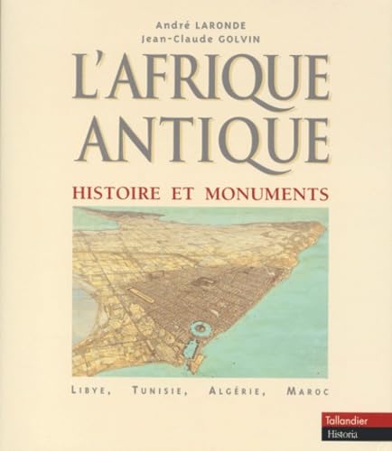L'Afrique Antique : Histoire et monuments (Lybie, Tunisie, Algérie, Maroc) 9782235023139