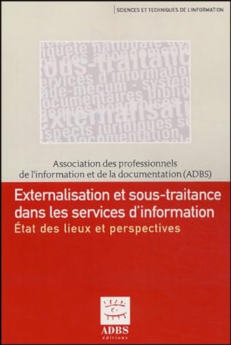 Externalisation et sous-traitance dans les services d'information: Etat des lieux et perspectives 9782843650765