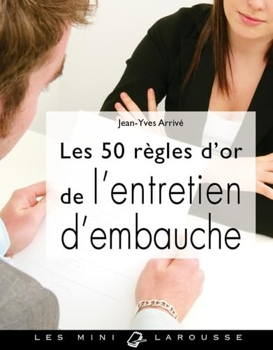 Les 50 règles d'or de l'entretien d'embauche 9782035863454