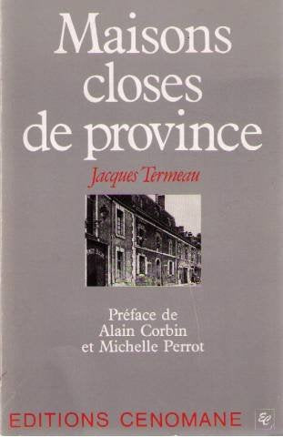 Maisons closes de province. L'amour vénal au temps du réglementarisme à partir d'une étude du Maine 9782905596109