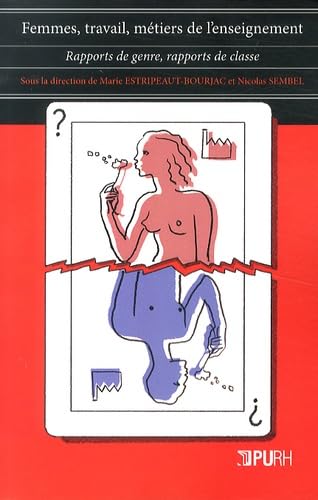 Femmes, Travail, Metiers de l'Enseignement. Rapports de Genre, Rappor Ts de Classe 9791024001371