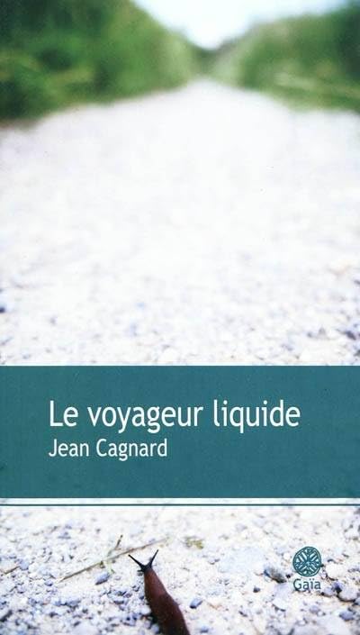 Le voyageur liquide 9782847202014