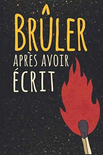 Brûler Après Avoir Écrit: Écrivez-le, libérez-le, brûlez après avoir écrit, détruisez ce livre | à quel point êtes-vous honnête quand personne ne le regarde ? | 100 pages avec des questions aléatoires 9798675902576