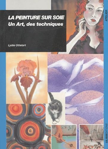 Peinture sur soie : Un art des techniques 9782844150769