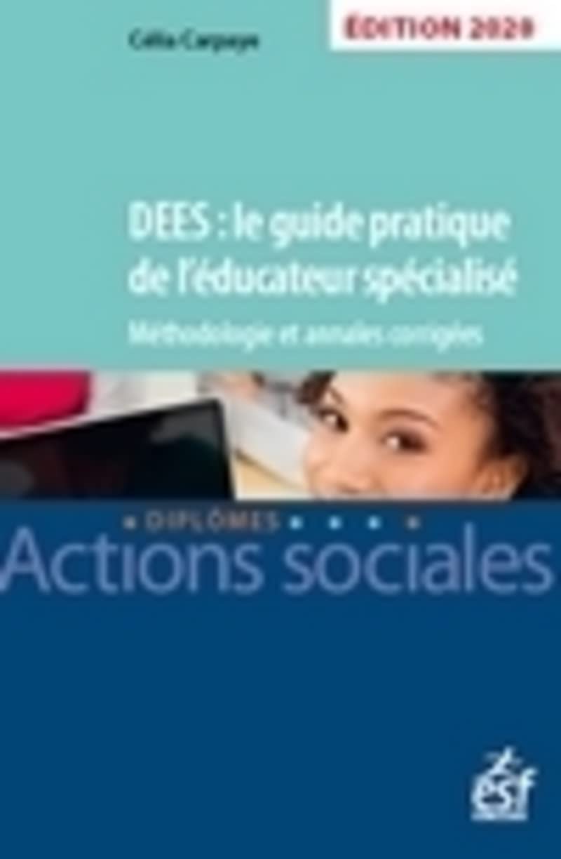 DEES : le guide pratique de l'éducateur spécialisé Session 2020 - Annales corrigées 9782850863639