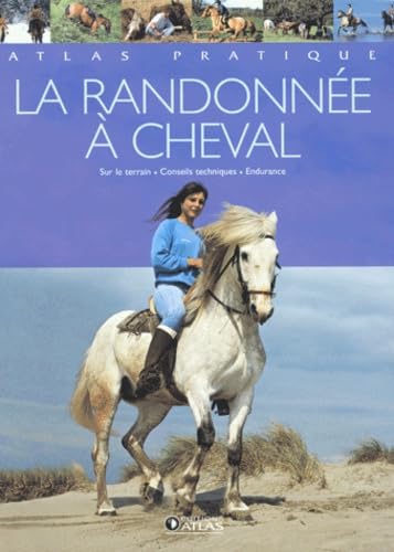 La randonnée à cheval : Conseils techniques, partir, sur le terrain 9782723446488