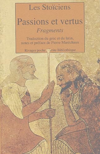 Fragments des stoïciens : Les passions et les vertus 9782743611699