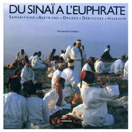 Du Sinaï à l'Euphrate: Samaritains, Assyriens, Druzes, Derviches, Hassidim 9782203602038