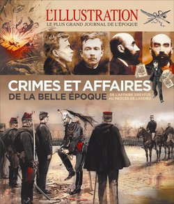 Crimes et affaires de la Belle Époque - L'Illustration: De l'affaire Dreyfus au procès de Landru 9782298134834