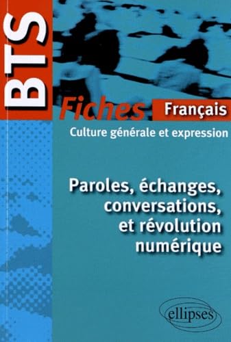 Paroles, échanges, conversations et révolution numérique: Fiches de culture générale et expression 9782729873646