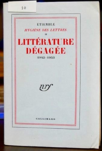 Hygiène des lettres. II. Litérature dégagée. 1942-1953.