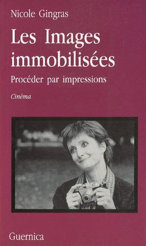 Les Images Immoblisees: Procéder par impressions 9782891350419