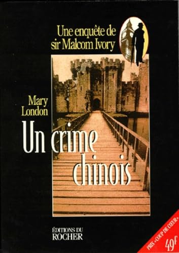 Un crime chinois: Une enquête de sir Malcolm Ivory 9782268028101