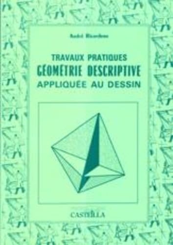 Travaux pratiques de géométrie descriptive appliquée au dessin (1991) 9782713505362