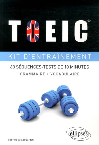 TOIEC, kit d'entraînement: Grammaire, vocabulaire : 60 séquences-tests de 10 minutes 9782340001626