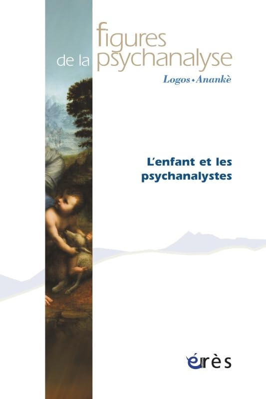 Figures de la psychanalyse 24 - L'enfant et les psychanalystes 9782749234861