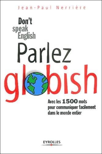 Parlez Globish !: Don't speak English ... 9782708131095