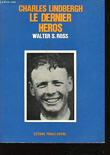 Charles lindbergh le dernier heros.