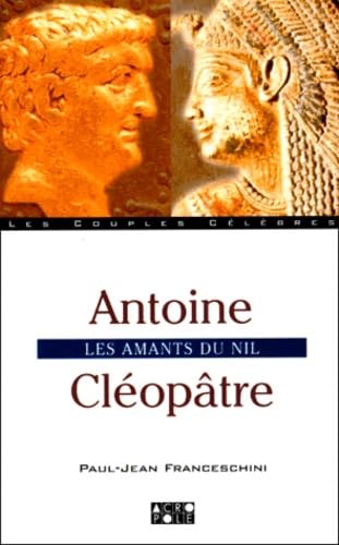 Antoine - Cleopatre. Les Amants Du Nil 9782735701896
