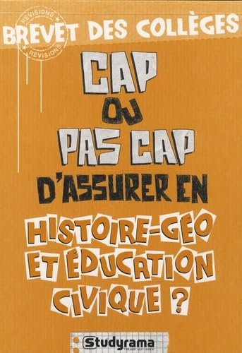 Cap ou pas cap d'assurer en histoire géopolitique et éducation civique ?: brevet des collèges 9782759006724