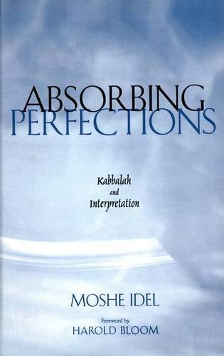Absorbing Perfections: Kabbalah and Interpretation 9780300083798