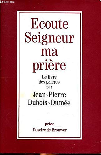 Ecoute Seigneur ma prière (relié) 9782220026930