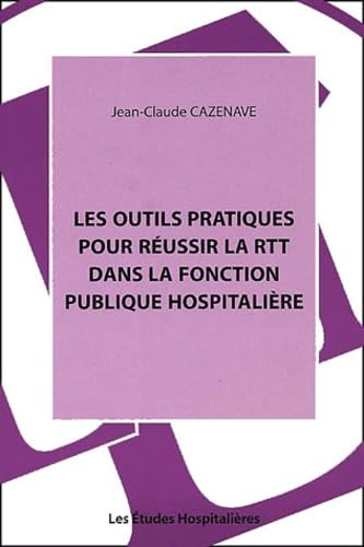 Les Outils Pratiques Pour Reussir La Rtt Dans La Fonction Publique Hospitaliere 9782912359490