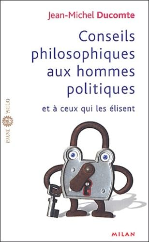 Conseils philosophiques aux hommes politiques et à ceux qui élisent 9782745908032