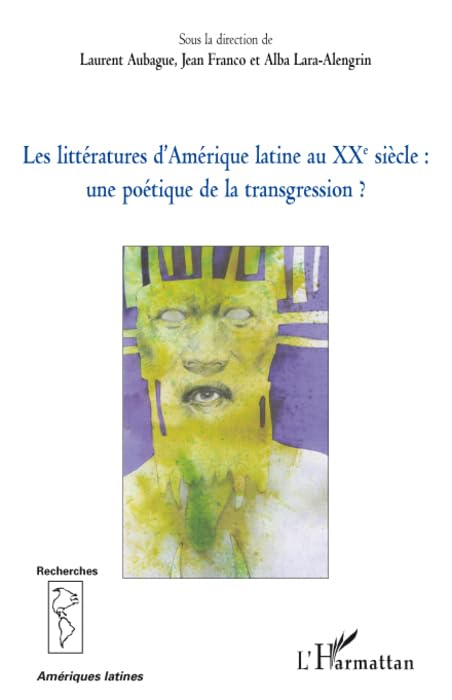 Les littératures d'Amérique latine au XXe siècle :: Une poétique de la transgression ? 9782296075641