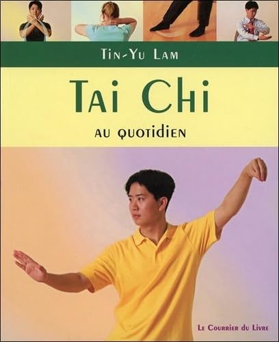 Tai Chi: Exercices au quotiden à pratiquer chez soi, au travail ou en voyage 9782702905579