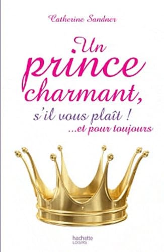 Un prince charmant, s'il vous plaît ! ... Et pour toujours 9782012305403