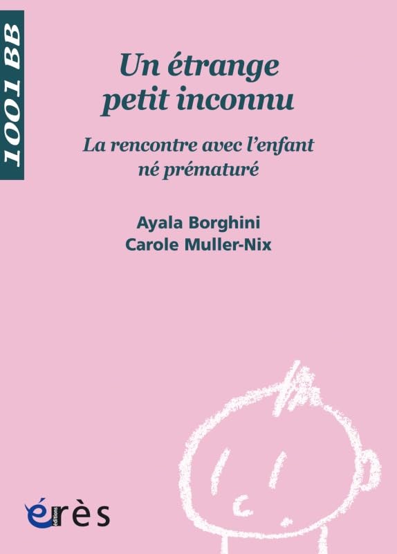 1001 BB 091 - Un étrange petit inconnu. La rencontre avec l'enfant né prématuré 9782749208510