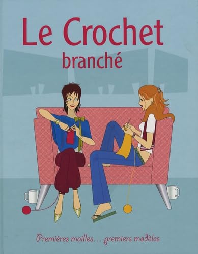 Le crochet branché: Premières mailles...premiers modèles 9781407504575