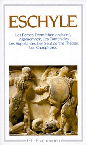 Theatre complet: LES PERSES, PROMETHEE ENCHAINE, AGAMEMNON, LES EUMENIDES, LES SUPPLIANTES, LES S 9782080700087