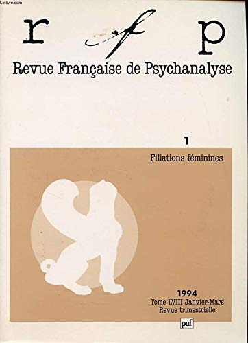 Revue française de psychanalyse : Filiations féminines 9782130463276